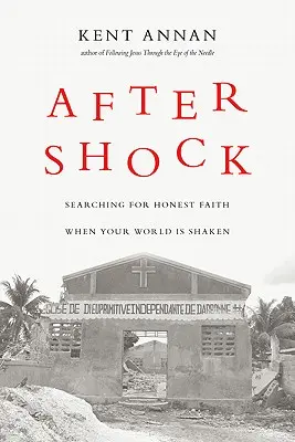 Po šoku: Hledání upřímné víry, když je váš svět otřesen - After Shock: Searching for Honest Faith When Your World Is Shaken