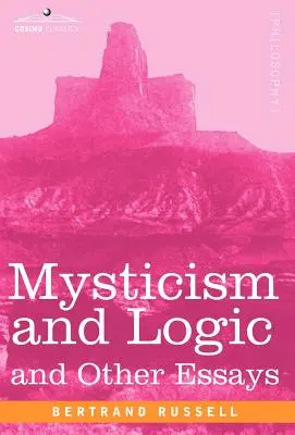 Mystika a logika a jiné eseje - Mysticism and Logic and Other Essays