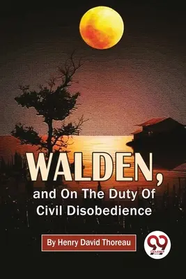 Walden a o povinnosti občanské neposlušnosti - Walden, And On The Duty Of Civil Disobedience
