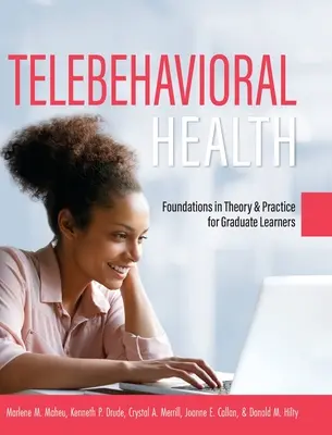 Telebehaviorální zdravotnictví: Základy teorie a praxe pro postgraduální studenty - Telebehavioral Health: Foundations in Theory and Practice for Graduate Learners
