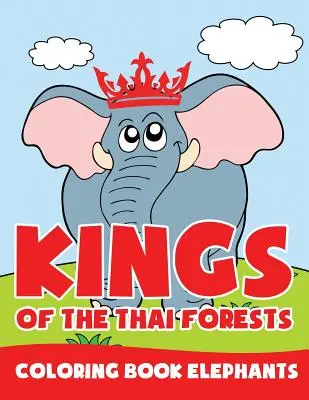 Králové thajských lesů: Omalovánky slonů - Kings of the Thai Forests: Coloring Book Elephants
