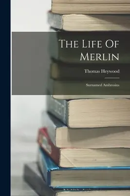 Život Merlina: Příjmení Ambrosius - The Life Of Merlin: Surnamed Ambrosius