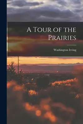 Cesta po prériích - A Tour of the Prairies
