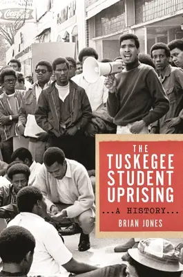 Studentské povstání v Tuskegee: Tuskesee Tuskesee Tuskesee Tuskesee: Historie - The Tuskegee Student Uprising: A History