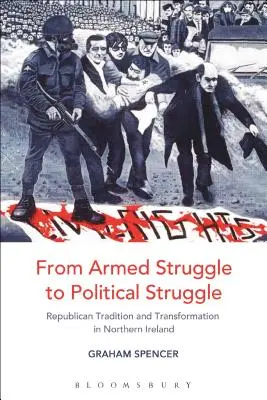 Od ozbrojeného boje k politickému boji: Republikánská tradice a transformace v Severním Irsku - From Armed Struggle to Political Struggle: Republican Tradition and Transformation in Northern Ireland