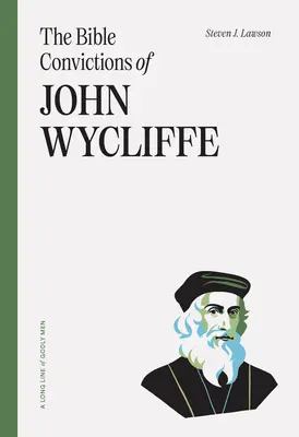 Biblické přesvědčení Johna Wycliffa - The Bible Convictions of John Wycliffe