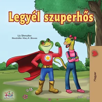 Být superhrdinou (maďarské vydání) - Being a Superhero (Hungarian Edition)
