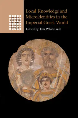 Lokální znalosti a mikroidentity v císařském řeckém světě - Local Knowledge and Microidentities in the Imperial Greek World