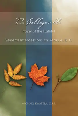 Modlitba věřících v Collegeville: s CD-ROMem s přímluvami [s CDROMem]. - The Collegeville Prayer of the Faithful: General Intercessions for Years A, B, C with CD-ROM of Intercessions [With CDROM]