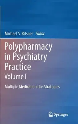 Polyfarmacie v psychiatrické praxi, I. díl: Strategie užívání více léků v reálném životě (Polypharmacy in Psychiatry Practice, Volume I: Multiple Medication Use Strategies) - Polypharmacy in Psychiatry Practice, Volume I: Multiple Medication Use Strategies