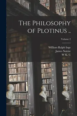 Plotinova filosofie..; 2. díl - The Philosophy of Plotinus ..; Volume 2