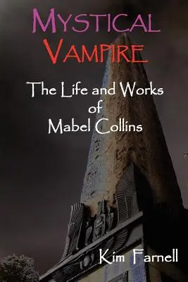Mystický upír: Život a dílo Mabel Collinsové - Mystical Vampire: The Life and Works of Mabel Collins