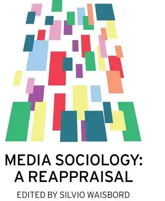 Sociologie médií: Přehodnocení médií - Media Sociology: A Reappraisal