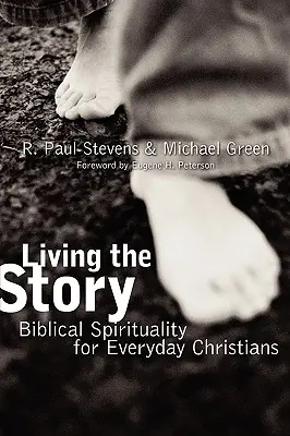 Žít příběh: Biblická spiritualita pro každodenní křesťany - Living the Story: Biblical Spirituality for Everyday Christians