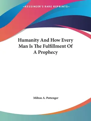 Lidstvo a jak je každý člověk naplněním proroctví - Humanity And How Every Man Is The Fulfillment Of A Prophecy