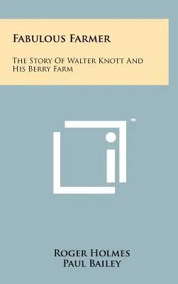 Báječný farmář: Příběh Waltera Knotta a jeho jahodové farmy - Fabulous Farmer: The Story of Walter Knott and His Berry Farm