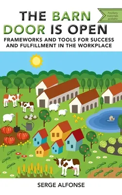 Dveře od stodoly jsou otevřené: Rámce a nástroje pro úspěch a naplnění na pracovišti - Barn Door is Open: Frameworks and Tools for Success and Fulfillment in the Workplace