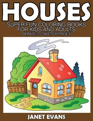 Domy: Knížky s omalovánkami pro děti a dospělé: Super zábavné omalovánky pro děti a dospělé (Bonus: 20 skicových stránek) - Houses: Super Fun Coloring Books for Kids and Adults (Bonus: 20 Sketch Pages)