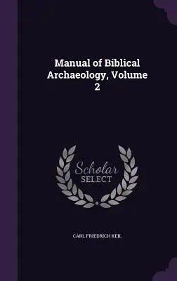 Příručka biblické archeologie, 2. díl - Manual of Biblical Archaeology, Volume 2