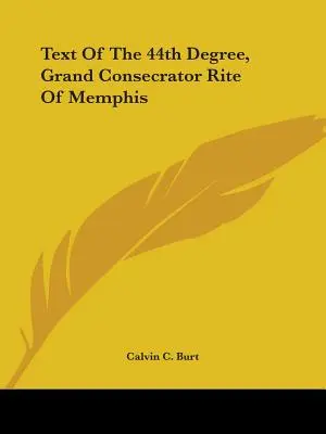 Text 44. stupně Velkého zasvěcovacího obřadu v Memfisu - Text Of The 44th Degree, Grand Consecrator Rite Of Memphis