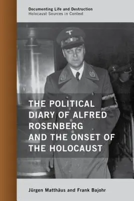 Politický deník Alfreda Rosenberga a začátek holocaustu - The Political Diary of Alfred Rosenberg and the Onset of the Holocaust