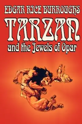 Tarzan a drahokamy Oparu by Edgar Rice Burroughs, Fikce, Literatura, Akční a dobrodružná literatura - Tarzan and the Jewels of Opar by Edgar Rice Burroughs, Fiction, Literary, Action & Adventure