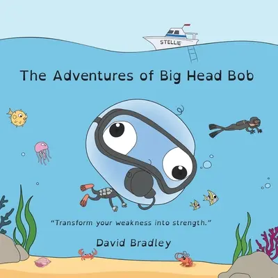 Dobrodružství velkohlavého Boba - Proměňte slabost v sílu - The Adventures of Big Head Bob - Transform Weakness into Strength
