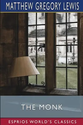 Mnich (Esprios Classics): (A Romance: A Romance) - The Monk (Esprios Classics): A Romance