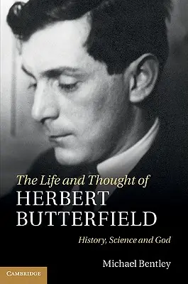 Život a myšlení Herberta Butterfielda - The Life and Thought of Herbert Butterfield