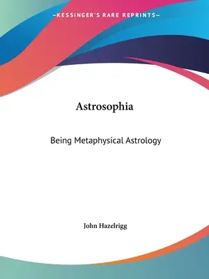 Astrosophia: Být metafyzickou astrologií - Astrosophia: Being Metaphysical Astrology