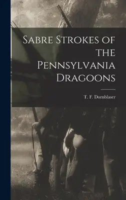 Šavlové údery pensylvánských dragounů - Sabre Strokes of the Pennsylvania Dragoons