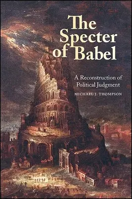 The Specter of Babel: Rekonstrukce politického úsudku - The Specter of Babel: A Reconstruction of Political Judgment