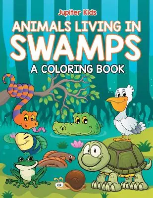 Zvířata žijící v bažinách (Omalovánky) - Animals Living in Swamps (A Coloring Book)