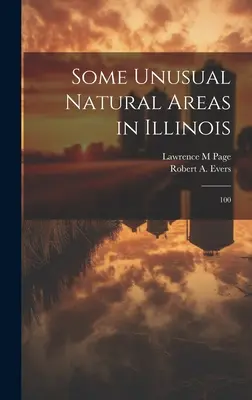 Některé neobvyklé přírodní oblasti v Illinois: 100 - Some Unusual Natural Areas in Illinois: 100