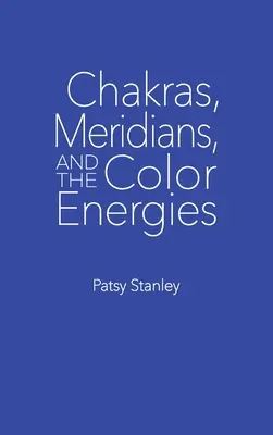 Čakry, meridiány a energie barev - Chakras, Meridians, and the Color Energies