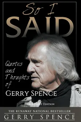 Tak jsem to řekl (VELKÝ TISK): Citáty a myšlenky Gerryho Spence (velká kniha) (velkoformátová) - So I Said (LARGE PRINT): Quotes and Thoughts of Gerry Spence