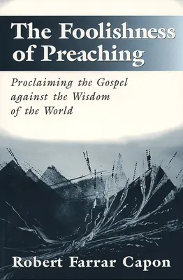Bláznovství kázání: Hlásání evangelia proti moudrosti světa - The Foolishness of Preaching: Proclaiming the Gospel Against the Wisdom of the World