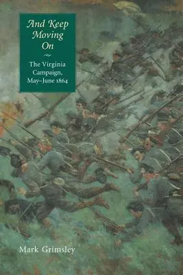 A pokračujte dál: Tažení ve Virginii, květen-červen 1864 - And Keep Moving on: The Virginia Campaign, May-June 1864