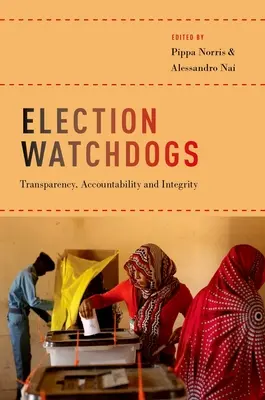 Volební hlídací psi: Transparentnost, odpovědnost a integrita - Election Watchdogs: Transparency, Accountability and Integrity