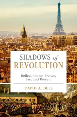 Stíny revoluce: Úvahy o Francii, minulosti a současnosti - Shadows of Revolution: Reflections on France, Past and Present