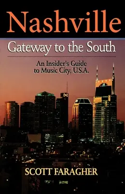 Nashville: Brána na jih: Nashville: Brána do Nashvillu: průvodce zasvěcených po městě hudby v USA. - Nashville: Gateway to the South: An Insider's Guide to Music City, U.S.A.