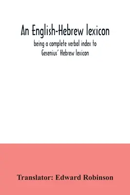 Anglicko-hebrejský lexikon, který je úplným slovním rejstříkem k Geseniovu hebrejskému lexikonu - An English-Hebrew lexicon, being a complete verbal index to Gesenius' Hebrew lexicon