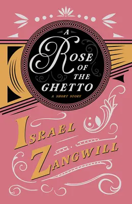 Růže z ghetta - povídka: A. Hammertona: S kapitolou z dnešních anglických humoristů. - A Rose of the Ghetto - A Short Story: With a Chapter From English Humorists of To-day by J. A. Hammerton