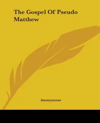 Pseudomatoušovo evangelium - The Gospel Of Pseudo Matthew