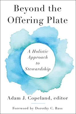 Za hranicí obětního talíře: Celostní přístup ke správcovství - Beyond the Offering Plate: A Holistic Approach to Stewardship