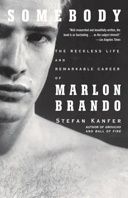 Někdo: Marlon Brando: bezohledný život a pozoruhodná kariéra Marlona Branda - Somebody: The Reckless Life and Remarkable Career of Marlon Brando