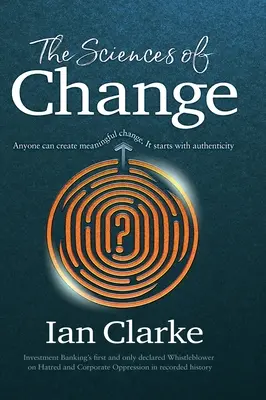 Vědy o změně: Každý může vytvořit smysluplnou změnu. Začíná to autenticitou - The Sciences of Change: Anyone can create meaningful change. It starts with authenticity