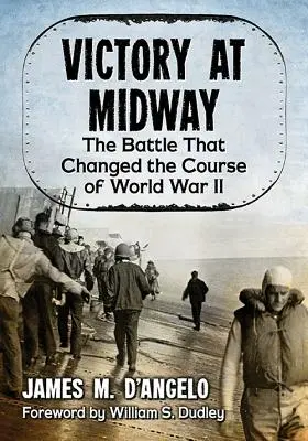 Vítězství u Midway: Bitva, která změnila průběh druhé světové války - Victory at Midway: The Battle That Changed the Course of World War II