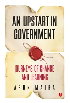 Nováček ve vládě: Cesty za změnou a učením - An Upstart in Government: Journeys of Change and Learning