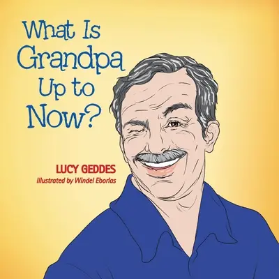 Co teď dělá dědeček? - What Is Grandpa up to Now?